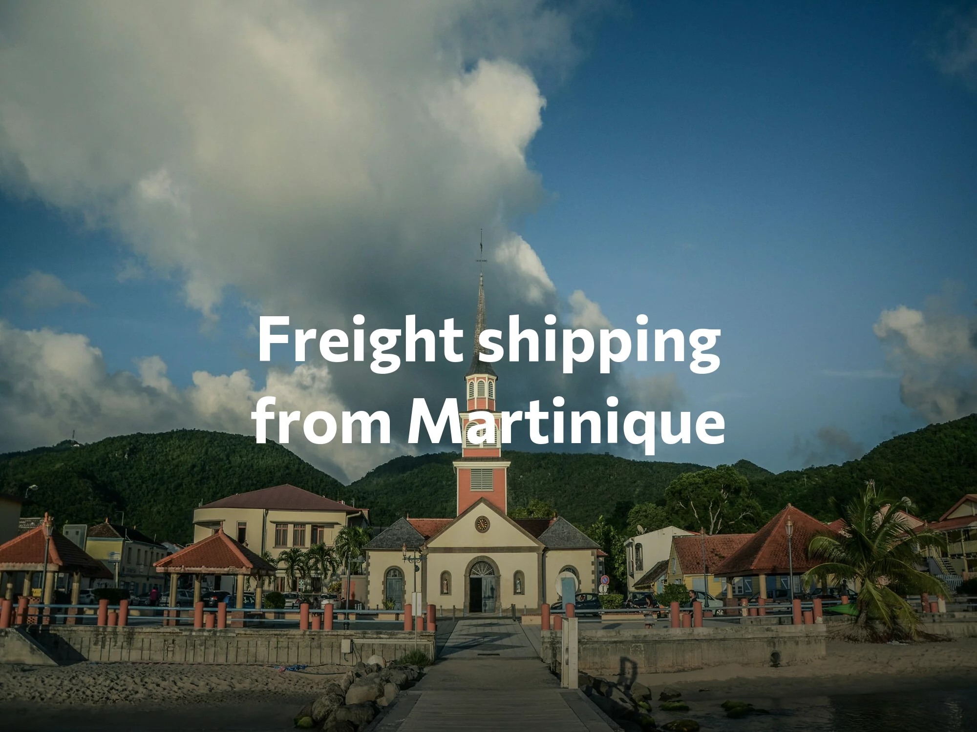 Shipping company from Martinique, freight rates for FTL and LTL shipping in Martinique