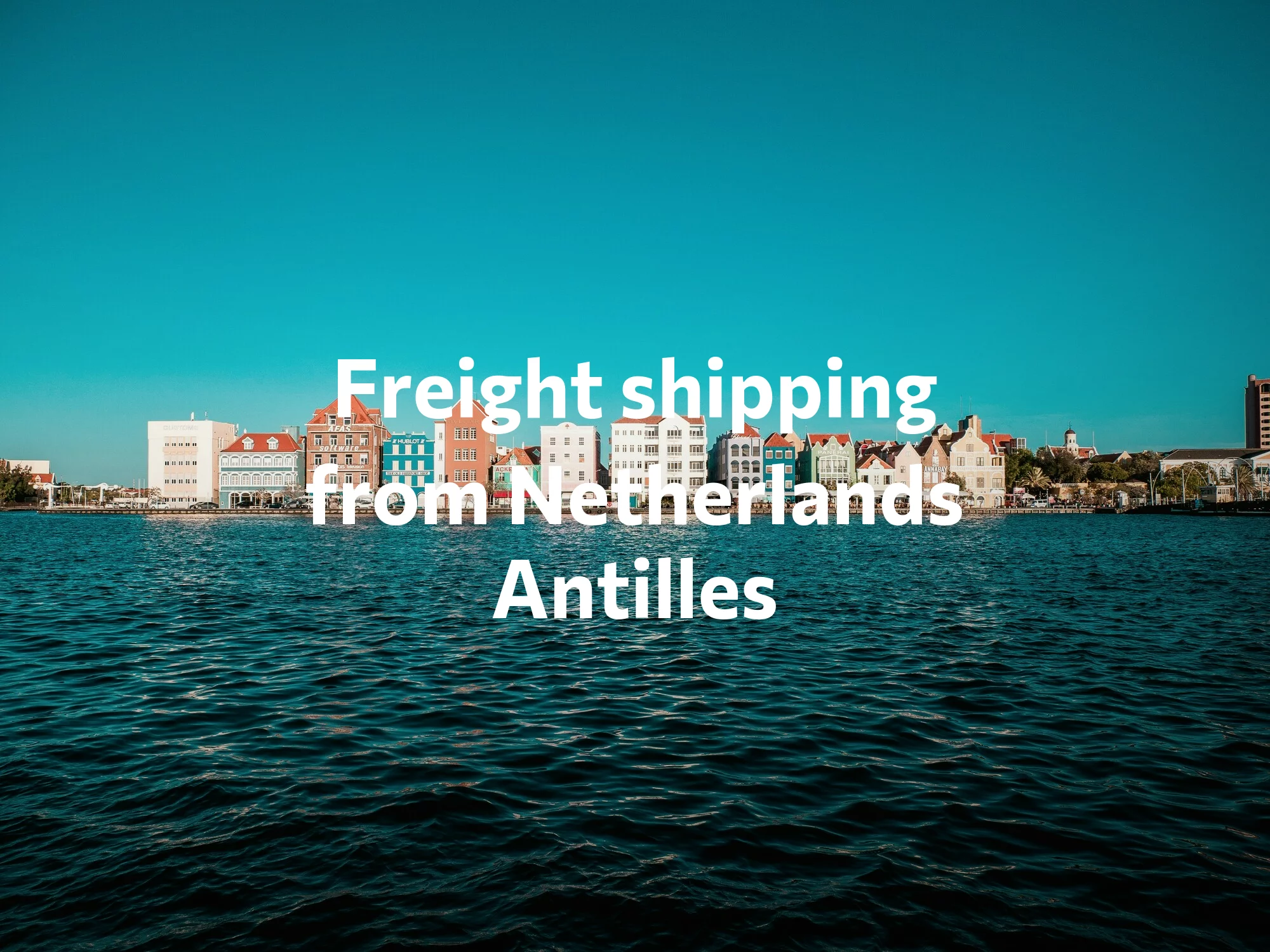 Shipping company from Netherlands Antilles, freight rates for FTL and LTL shipping in Netherlands Antilles