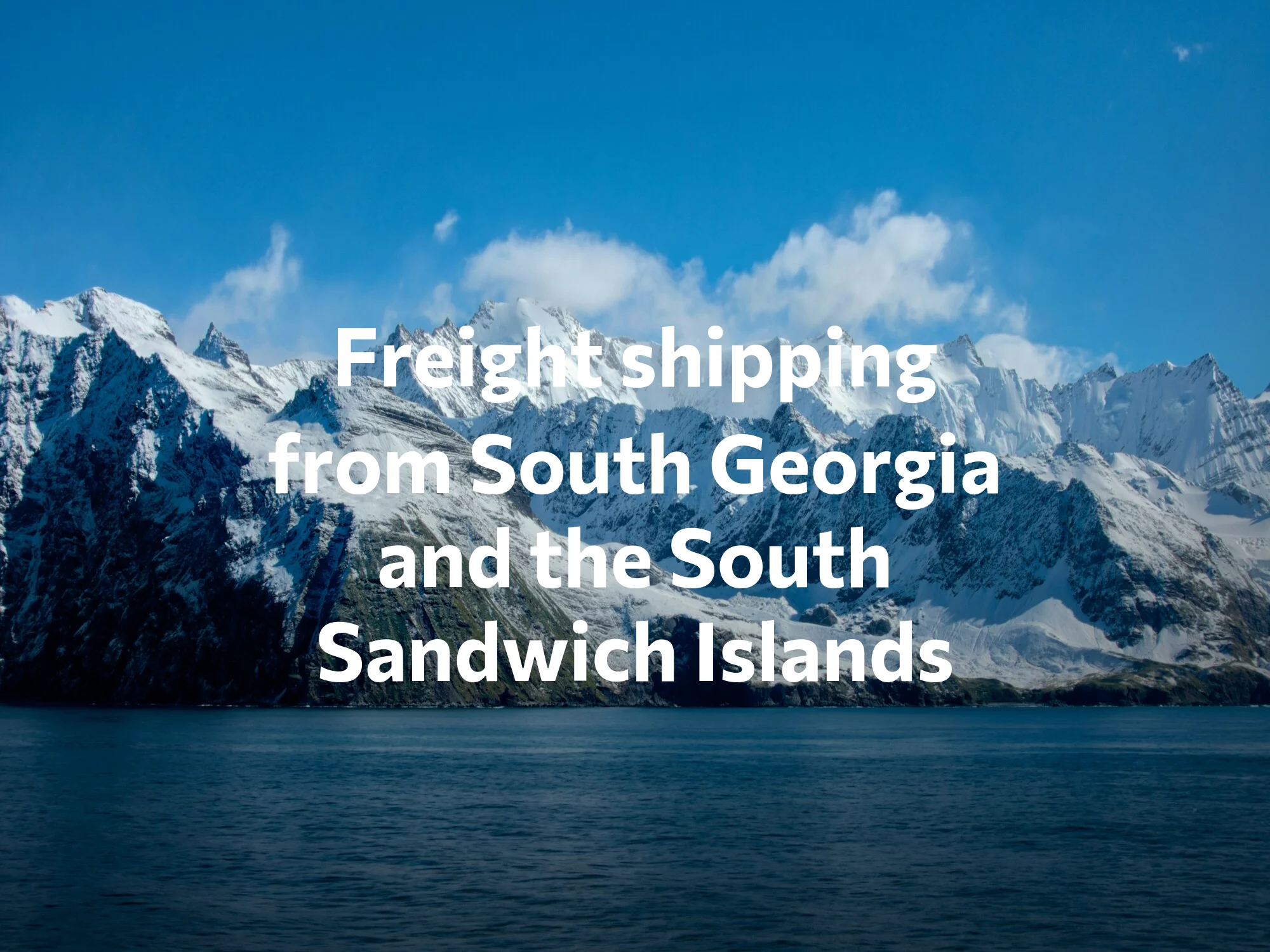 Shipping company from South Georgia and the South Sandwich Islands, freight rates for FTL and LTL shipping in South Georgia and the South Sandwich Islands